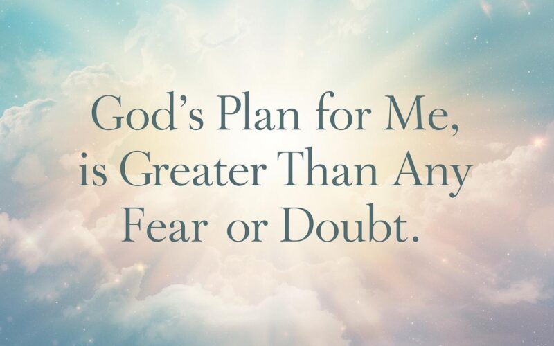 God’s Plan for Me Is Greater Than Any Fear or Doubt