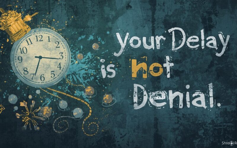 Your Delay Is Not Denial