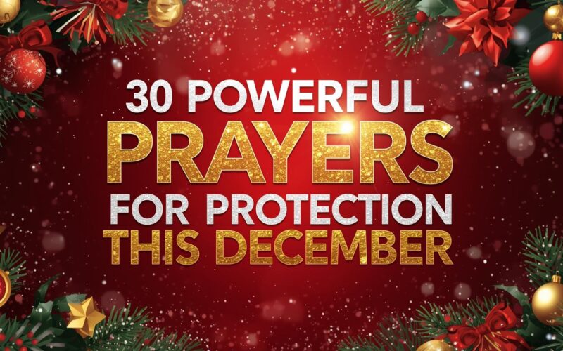 30 Powerful Prayers for Protection This December