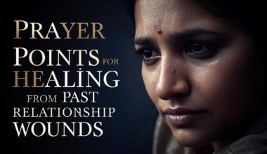 Prayer Points for Healing from Past Relationship Wounds